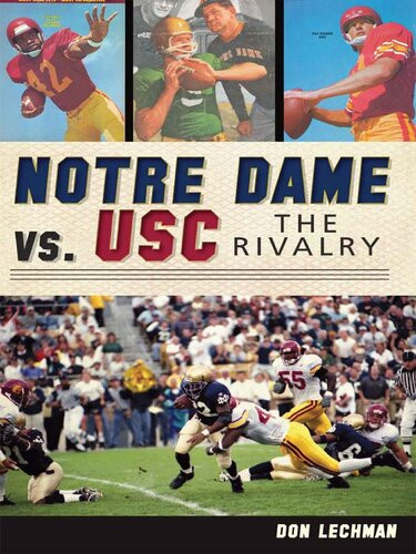 Notre Dame Vs Usc The Rivalry Don Lechman