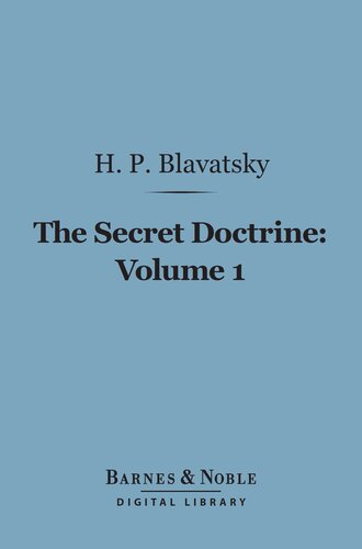 The Secret Doctrine Volume 1 The Synthesis Of Science Religion And Philosophy Cosmogenesis H P Blavatsky