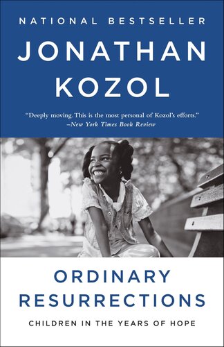 Ordinary Resurrections Children In The Years Of Hope Jonathan Kozol