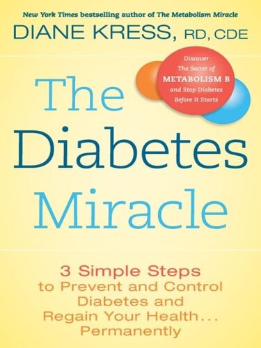 The Diabetes Miracle 3 Simple Steps To Prevent And Control Diabetes And Regain Your Health Permanently Diane Kress