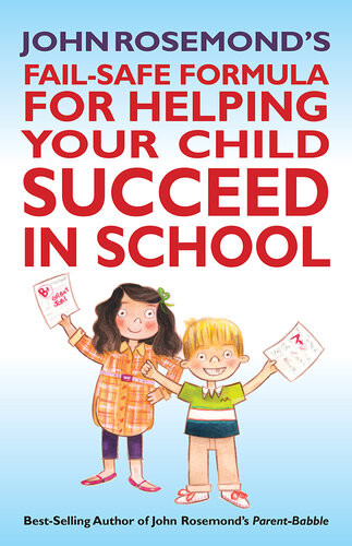John Rosemonds Failsafe Formula For Helping Your Child Succeed In School John Rosemond