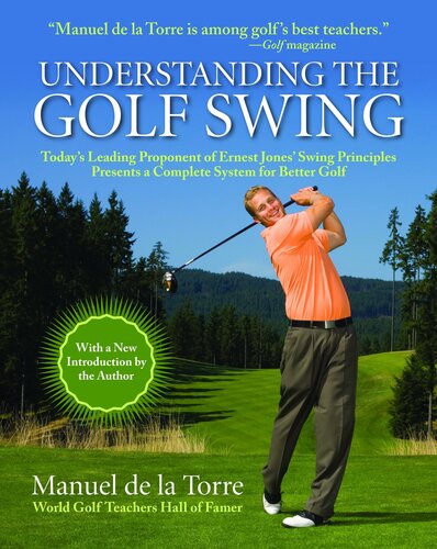 Understanding The Golf Swing Todays Leading Proponents O Ernest Jones Swing Principles Presents A Complete System For Better Golf Manuel De La Torre