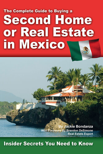The Complete Guide To Buying A Second Home Or Real Estate In Mexico Insider Secrets You Need To Know Jackie Bondanza