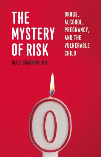 The Mystery Of Risk Drugs Alcohol Pregnancy And The Vulnerable Child Ira J Chasnoff