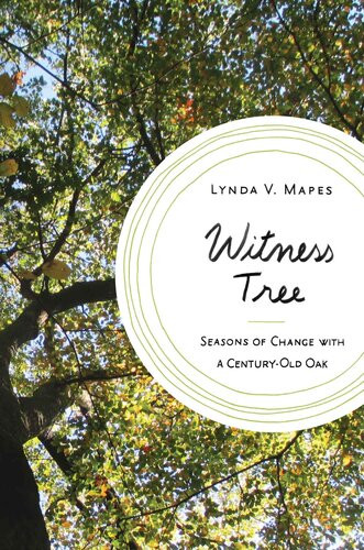 Witness Tree Seasons Of Change With A Centuryold Oak Lynda V Mapes