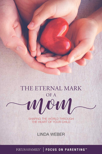 The Eternal Mark Of A Mom Linda Weber
