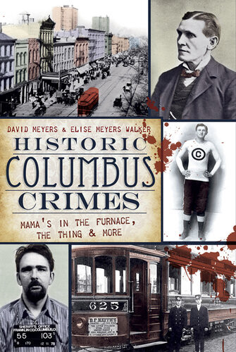 Historic Columbus Crimes Mamas In The Furnace The Thing More David Meyers Elise Meyers Walker