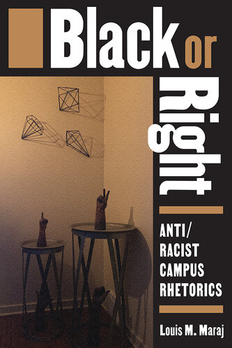 Black Or Right Antiracist Campus Rhetorics Louis M Maraj
