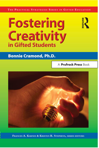 Fostering Creativity In Gifted Students The Practical Strategies Series In Gifted Education Bonnie Cramond