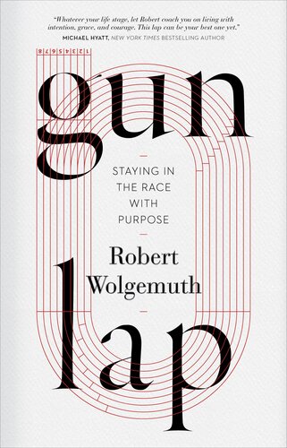 Gun Lap Staying In The Race With Purpose Robert Wolgemuth