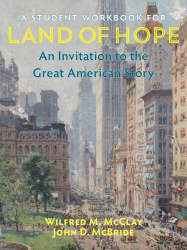 A Student Workbook For Land Of Hope An Invitation To The Great American Story Wilfred M Mcclay