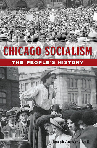Chicago Socialism The Peoples History Joseph Anthony Rulli