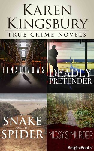 Karen Kingsbury True Crime Novels Final Vows Deadly Pretender The Snake And The Spider Missys Murder Karen Kingsbury
