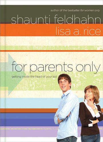 For Parents Only Getting Inside The Head Of Your Kid Shaunti Feldhahn