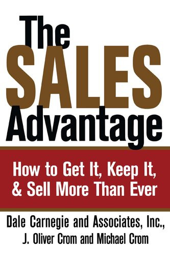 The Sales Advantage How To Get It Keep It And Sell More Than Ever Dale Carnegie