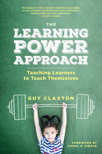 The Learning Power Approach Teaching Learners To Teach Themselves Guy Claxton