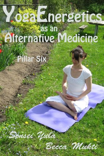 Yoga Energetics As An Alternative Medicine Pillar Six Sensei Yula
