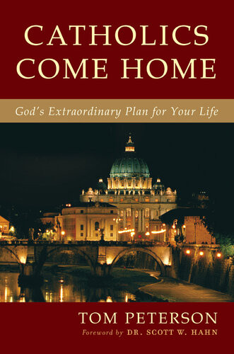 Catholics Come Home Tom Peterson