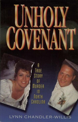 Unholy Covenant A True Story Of Murder In North Carolina Lynn Chandler Willis