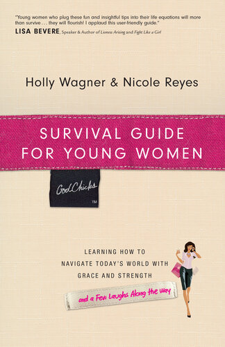 Survival Guide For Young Women Learning How To Navigate Todays World With Grace And Strength Holly Wagner