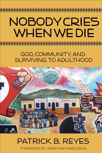 Nobody Cries When We Die God Community And Surviving To Adulthood Patrick B Reyes