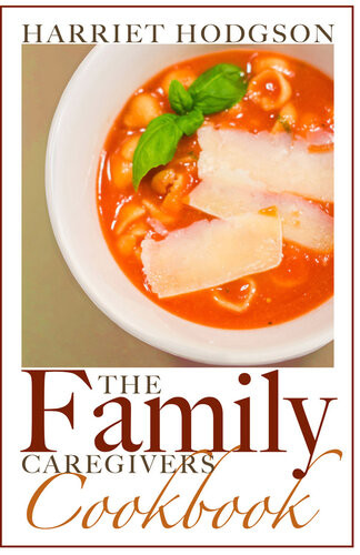 The Family Caregivers Cookbook Easyfix Recipes For Busy Family Caregivers Harriet Hodgson