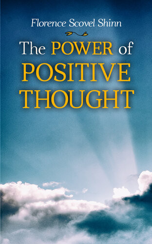 The Power Of Positive Thought Your Word Is Your Wand The Secret Door To Success The Game Of Life And How To Play It The Power Of The Spoken Word Florence Scovel Shinn
