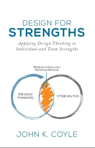 Design For Strengths Applying Design Thinking To Individual And Team Strengths John K Coyle