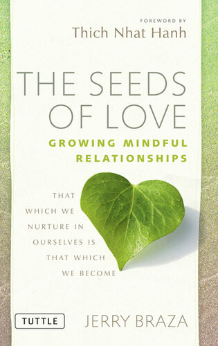 The Seeds Of Love Growing Mindful Relationships Jerry Braza