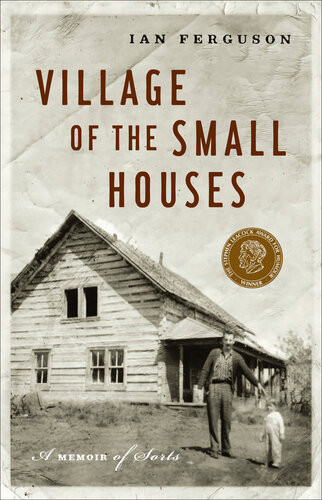 Village Of The Small Houses A Memoir Of Sorts Ian Ferguson