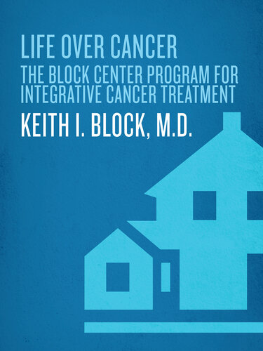 Life Over Cancer The Block Center Program For Integrative Cancer Treatment Keith Block
