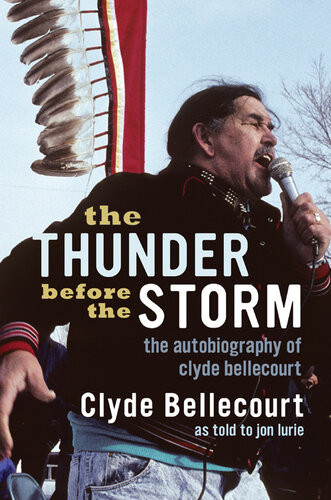 The Thunder Before The Storm The Autobiography Of Clyde Bellecourt Clyde Bellecourt