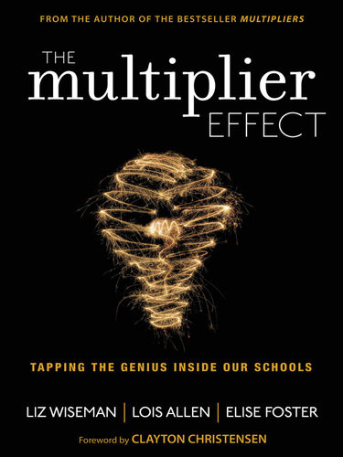The Multiplier Effect Liz Wiseman Lois Allen Elise Foster