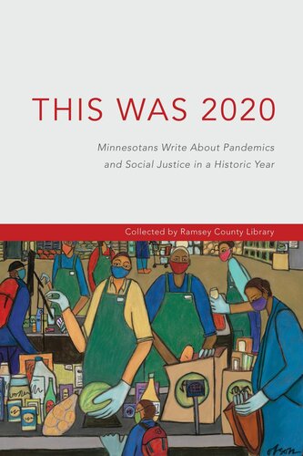 This Was 2020 Minnesotans Write About Pandemics And Social Justice In A Historic Year Paul Lai