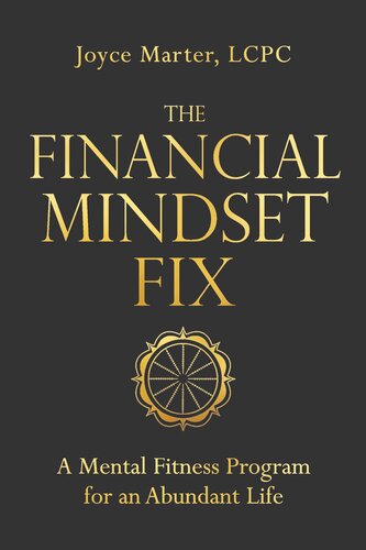 The Financial Mindset Fix A Mental Fitness Program For An Abundant Life Joyce Marter