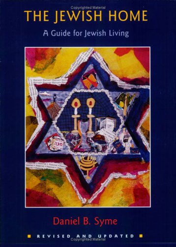 The Jewish Home A Guide For Jewish Living Revised Daniel B Syme