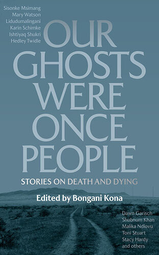 Our Ghosts Were Once People Bongani Kona