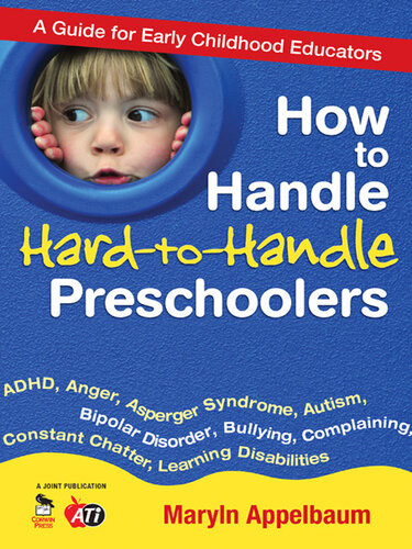 How To Handle Hardtohandle Preschoolers A Guide For Early Childhood Educators Maryln Appelbaum
