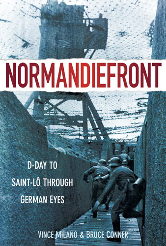 Normandiefront Dday To Saintlo Through German Eyes Vince Milano