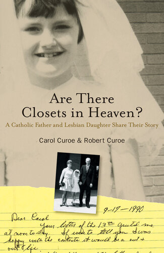 Are There Closets In Heaven A Catholic Father And Lesbian Daughter Share Their Story Carol Curoe