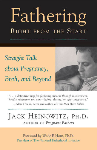 Fathering Right From The Start Jack Heinowitz