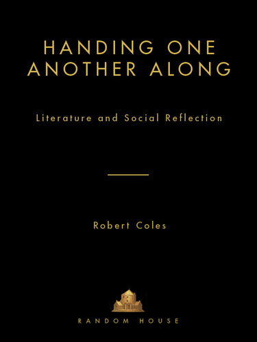 Handing One Another Along Literature And Social Reflection Robert Coles