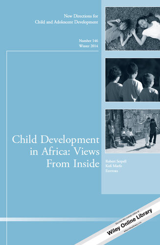 Child Development In Africa Views From Inside New Directions For Child And Adolescent Development Number 146 Lene Arnett Jensen Reed W Larson