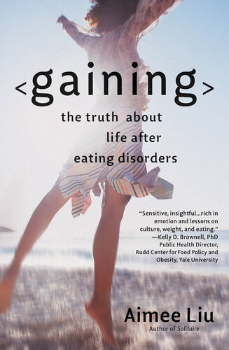 Gaining The Truth About Life After Eating Disorders Aimee Liu
