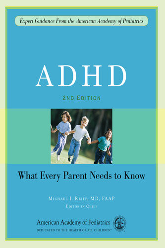 Adhd What Every Parent Needs To Know American Academy Of Pediatrics