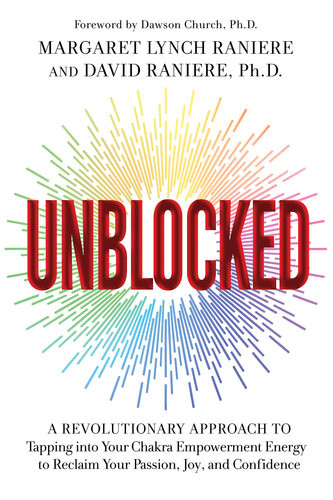 Unblocked A Revolutionary Approach To Tapping Into Your Chakra Empowerment Energy To Reclaim Your Passion Joy And Confidence Margaret Lynch Raniere
