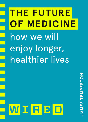 The Future Of Medicine Wired Guides James Temperton Wired