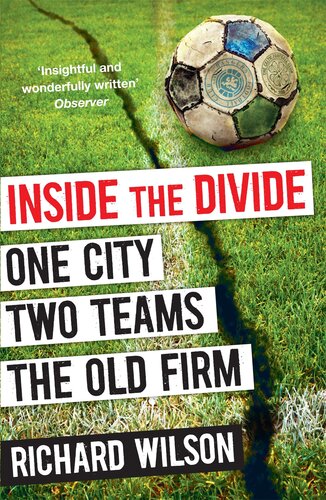 Inside The Divide One City Two Teams The Old Firm Richard Wilson