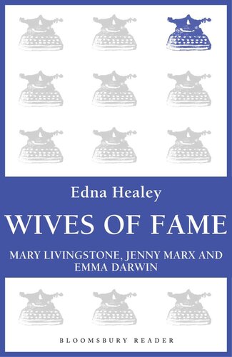 Wives Of Fame Mary Livingstone Jenny Marx And Emma Darwin Edna Healey