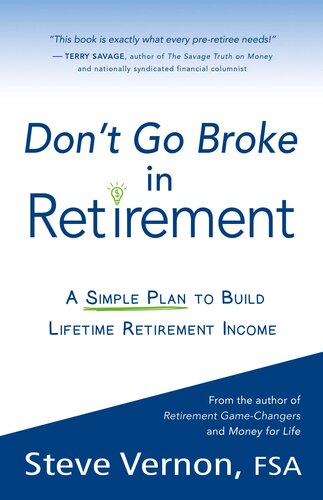 Dont Go Broke In Retirement A Simple Plan To Build Lifetime Retirement Income Steve Vernon